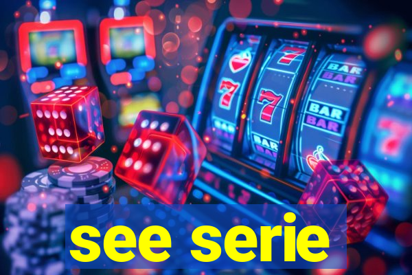 see serie
